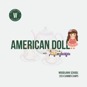Woodlawn School 2024 Summer Camp AMERICAN DOLL
