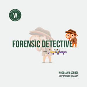 Woodlawn School 2024 Summer Camp ClubSciKidz Forensic Detective