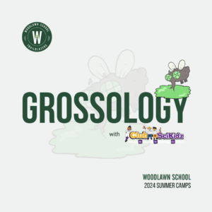 Woodlawn School 2024 Summer Camp Grossology