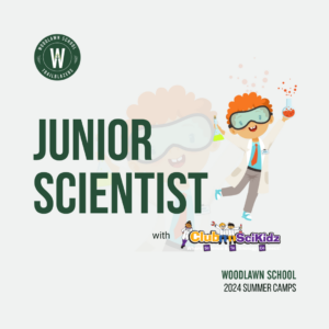 Woodlawn School 2024 Summer Camp Junior SCIENTIST