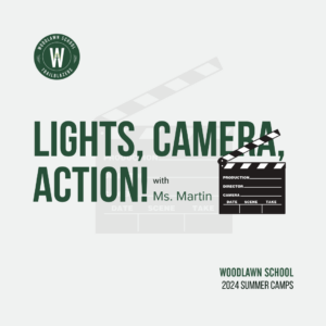 Woodlawn School 2024 Summer Camp Lights! Camera! Action!