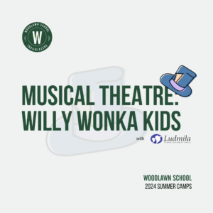 Woodlawn School 2024 Summer Camp Ludmila MUSICAL THEATRE WILLY WONKA KIDS