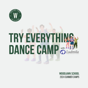 Woodlawn School 2024 Summer Camp Ludmila TRY EVERYTHING DANCE CAMP